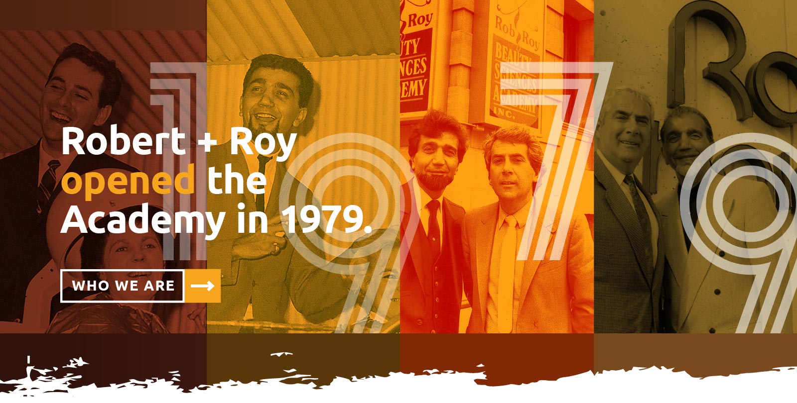 Robert + Roy opened the Academy in 1979